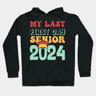 My Last First Day Senior 2024 Back To School Class of 2024 Hoodie